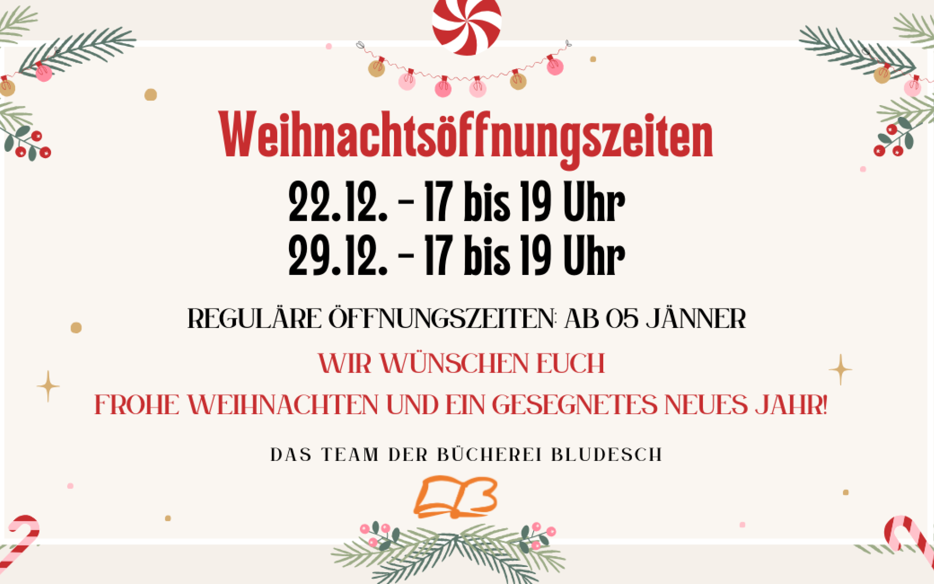 Weihnachtsöffnungszeiten 22. Dezember, 29. Dezember, ab 5. Jänner sind wir wieder normal für euch da.